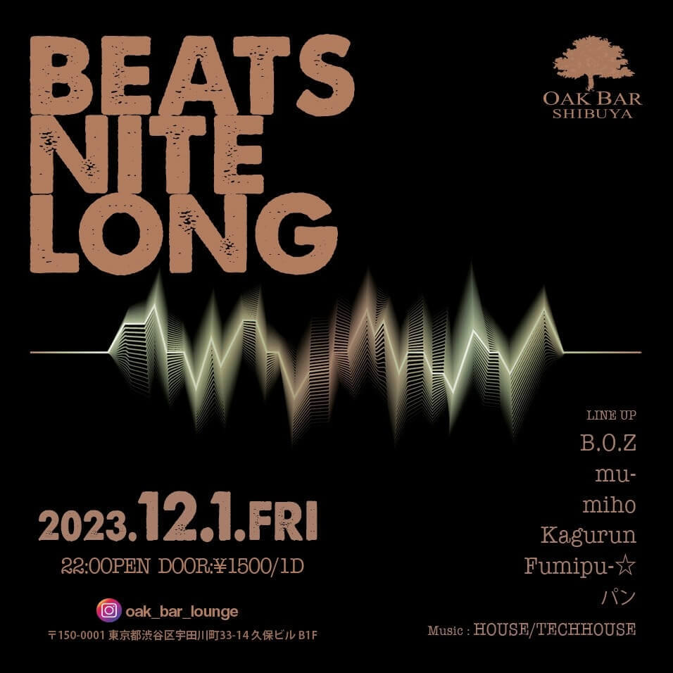 BEATS NITE LONG 2023年12月01日（金曜日）に渋谷 シーシャバーのOAK BAR SHIBUYAで開催されるHOUSEイベント