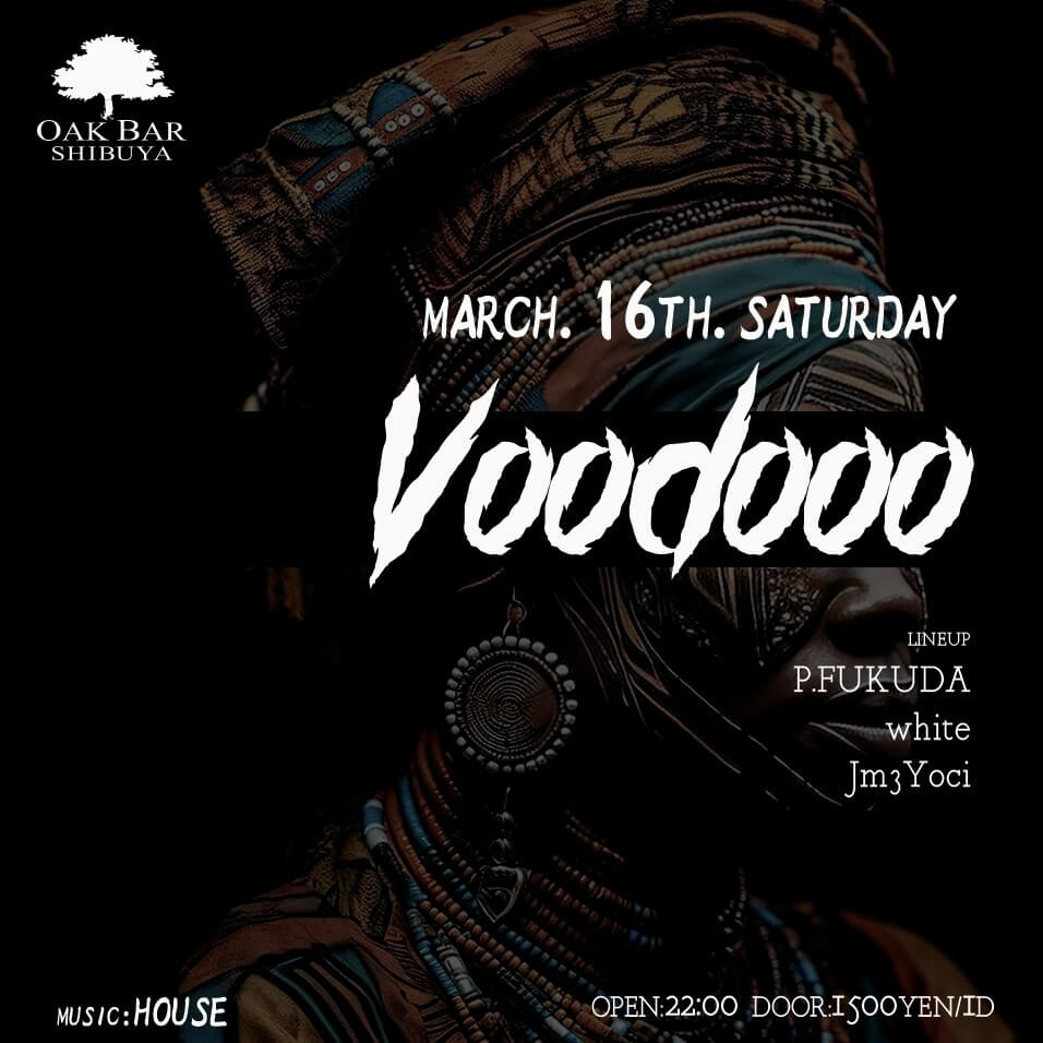 Voodooo 2024年03月16日（土曜日）に渋谷 シーシャバーのOAK BAR SHIBUYAで開催されるHOUSEイベント