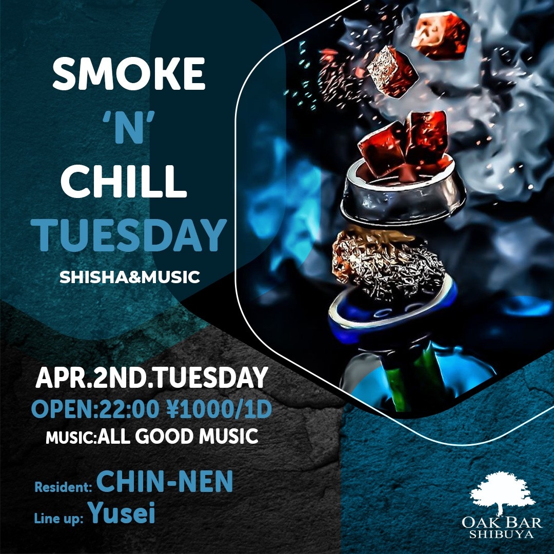 SMOKE'N'CHILL TUESDAY 2024年04月02日（火曜日）に渋谷 シーシャバーのOAK BAR SHIBUYAで開催されるALL MIXイベント