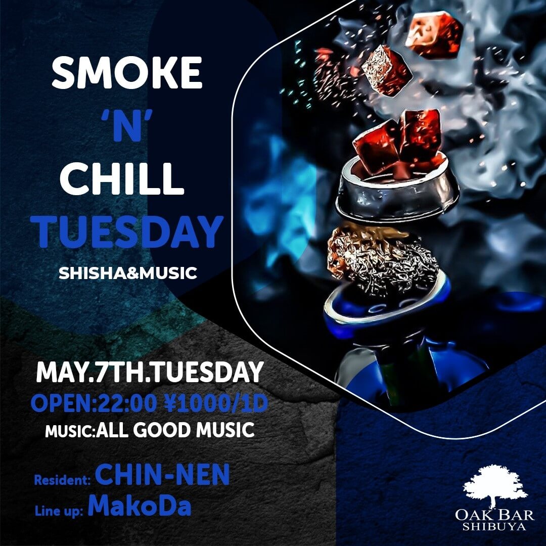SMOKE'IN'CHILL TUESDAY 2024年05月07日（火曜日）に渋谷 シーシャバーのOAK BAR SHIBUYAで開催されるALL MIXイベント