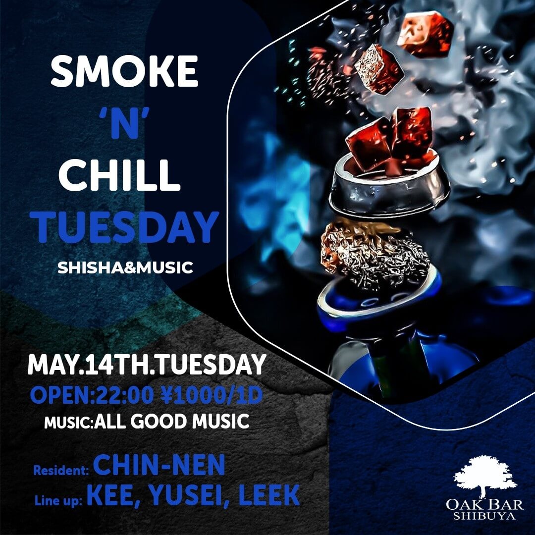 SMOKE'IN'CHILL TUESDAY
 2024年05月14日（火曜日）に渋谷 シーシャバーのOAK BAR SHIBUYAで開催されるALL MIXイベント