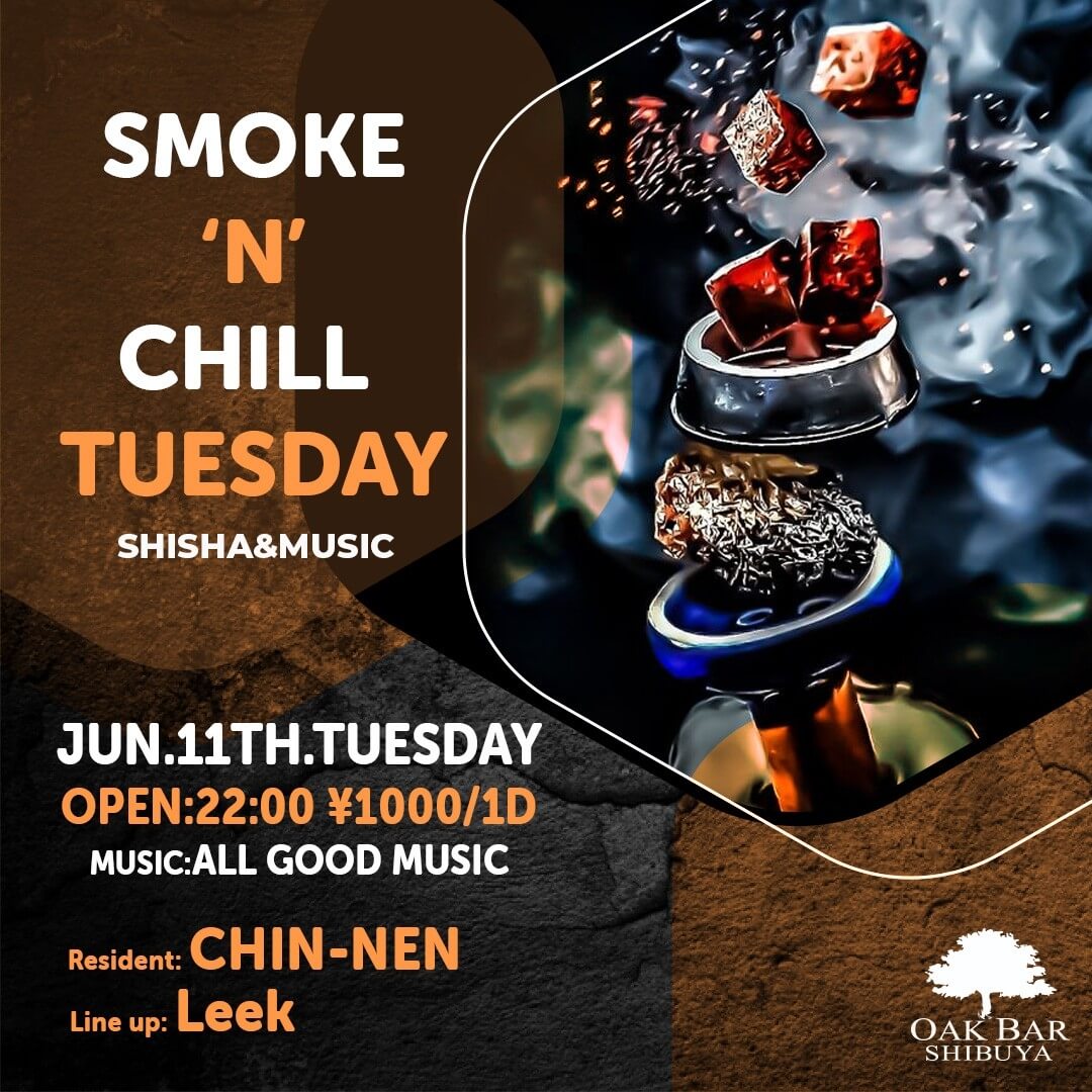 SMOKE'N'CHILL TUESDAY 2024年06月11日（火曜日）に渋谷 シーシャバーのOAK BAR SHIBUYAで開催されるALL MIXイベント