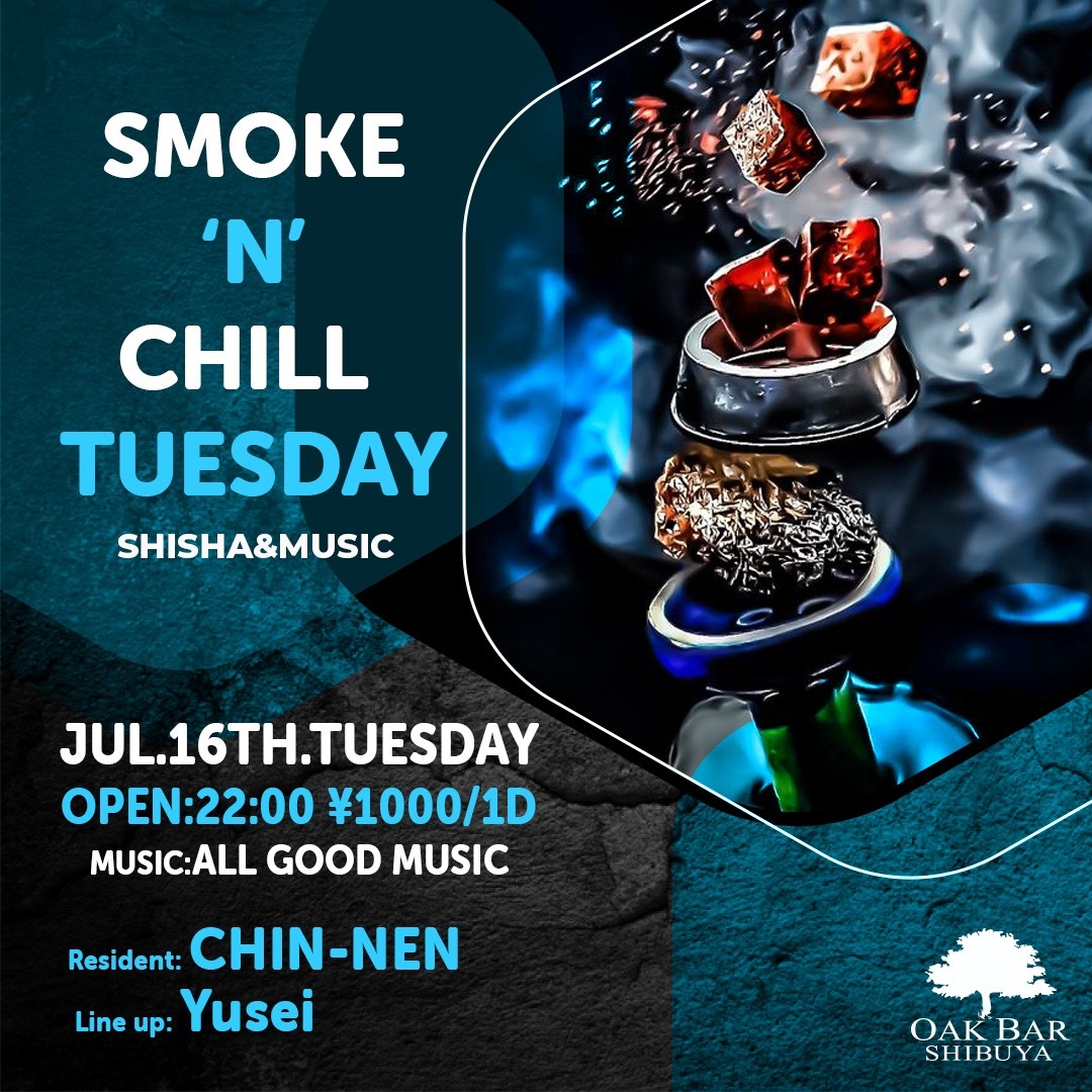 SMOKE'N'CHILL TUESDAY 2024年07月16日（火曜日）に渋谷 シーシャバーのOAK BAR SHIBUYAで開催されるALL MIXイベント