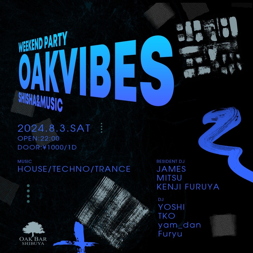 OAKVIBES 2024年08月03日（土曜日）に渋谷 シーシャバーのOAK BAR SHIBUYAで開催されるHOUSEイベント