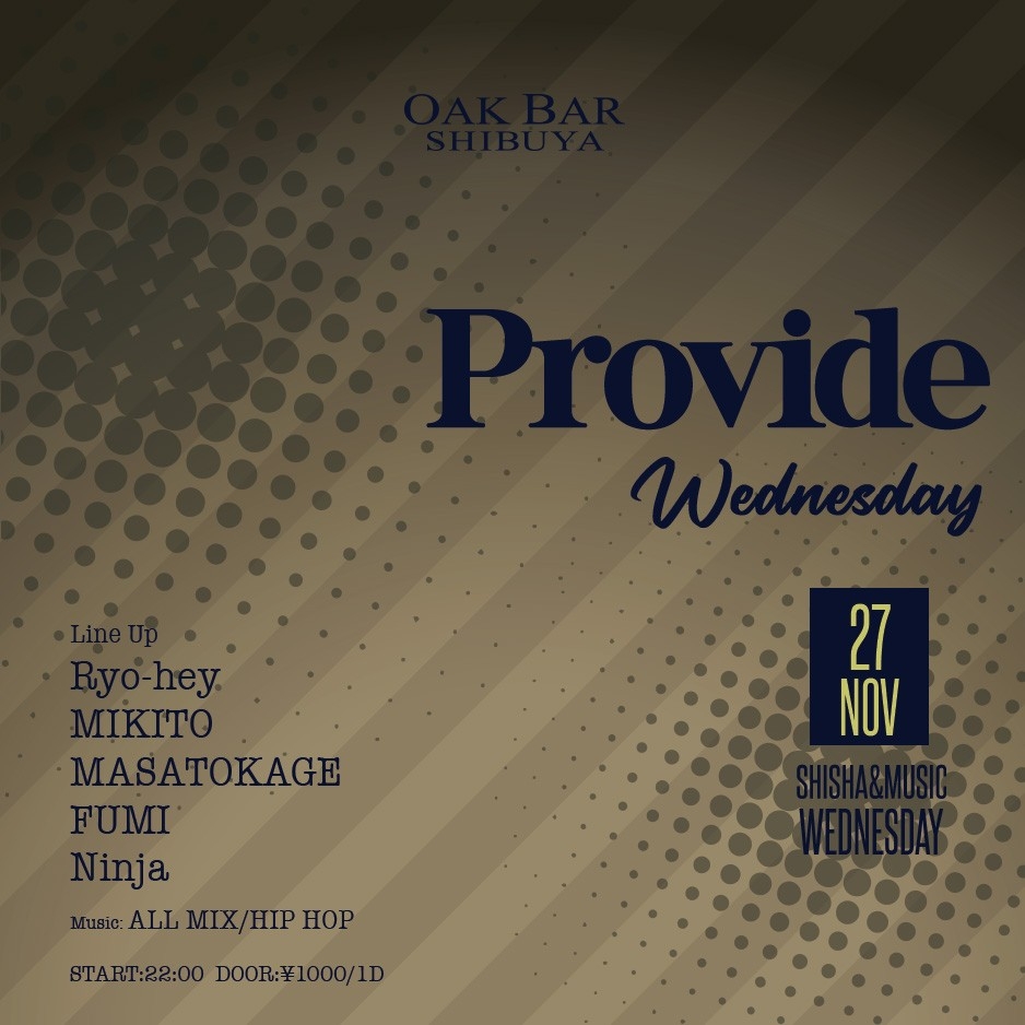 Provide Wednesday 2024年11月27日（水曜日）に渋谷 シーシャバーのOAK BAR SHIBUYAで開催されるALL MIXイベント