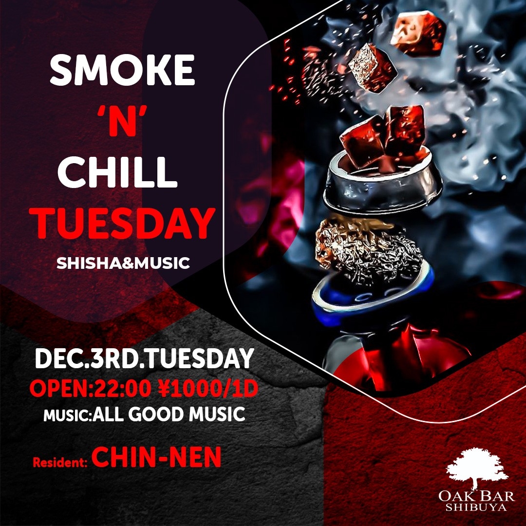 SMOKE'N'CHILL TUESDAY 2024年12月03日（火曜日）に渋谷 シーシャバーのOAK BAR SHIBUYAで開催されるALL MIXイベント