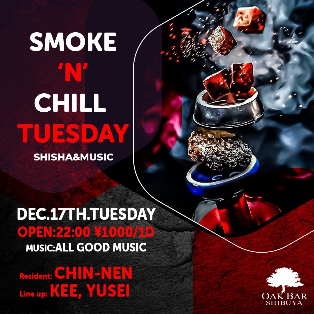 SMOKE'N'CHILL TUESDAY 2024年12月17日（火曜日）に渋谷 シーシャバーのOAK BAR SHIBUYAで開催されるALL MIXイベント