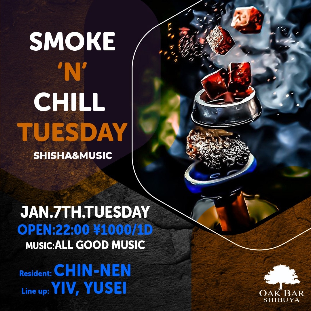 SMOKE'N'CHILL TUESDAY 2025年01月07日（火曜日）に渋谷 シーシャバーのOAK BAR SHIBUYAで開催されるALL MIXイベント
