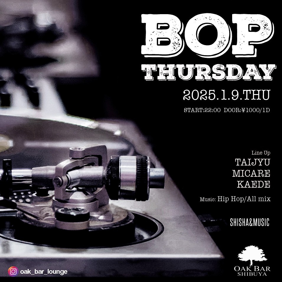 BOP THURSDAY 2025年01月09日（木曜日）に渋谷 シーシャバーのOAK BAR SHIBUYAで開催されるALL MIXイベント