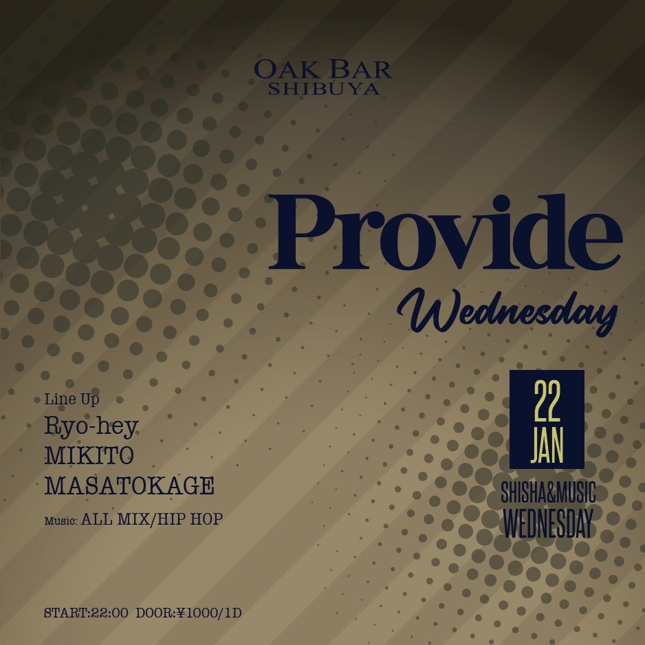 Provide Wednesday 2025年01月22日（水曜日）に渋谷 シーシャバーのOAK BAR SHIBUYAで開催されるALL MIXイベント