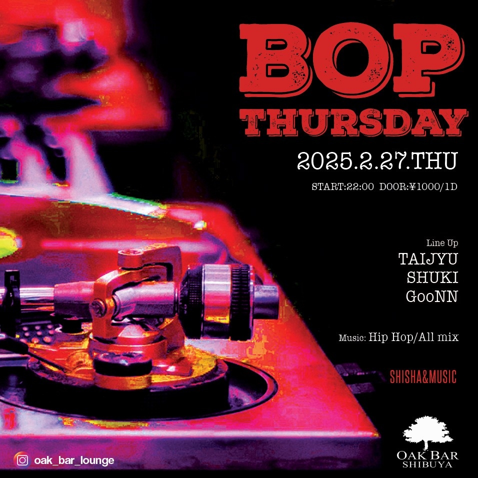 BOP THURSDAY 2025年02月27日（木曜日）に渋谷 シーシャバーのOAK BAR SHIBUYAで開催されるHIPHOPイベント
