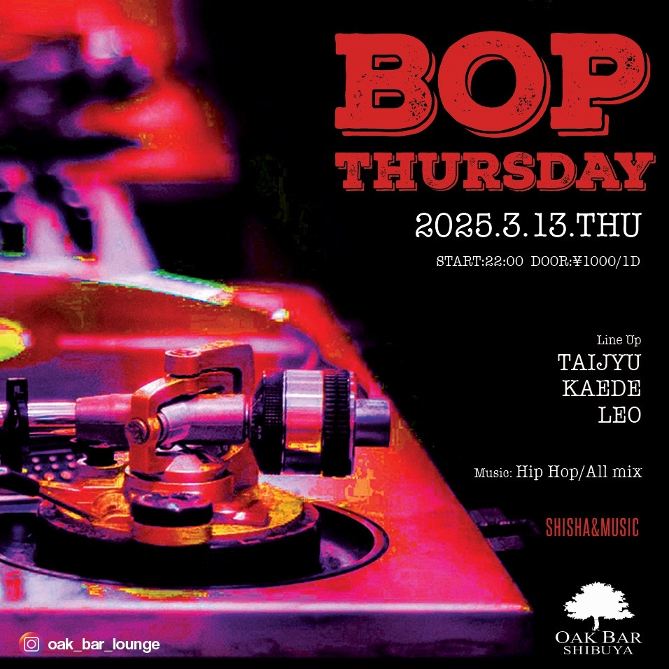 BOP THURSDAY 2025年03月13日（木曜日）に渋谷 シーシャバーのOAK BAR SHIBUYAで開催されるHIPHOPイベント