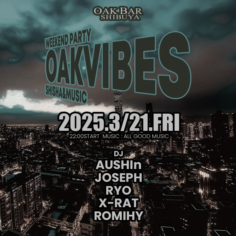 OAKVIBES 2025年03月21日（金曜日）に渋谷 シーシャバーのOAK BAR SHIBUYAで開催されるALL MIXイベント