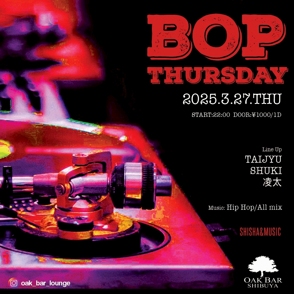 BOP THURSDAY 2025年03月27日（木曜日）に渋谷 シーシャバーのOAK BAR SHIBUYAで開催されるHIPHOPイベント