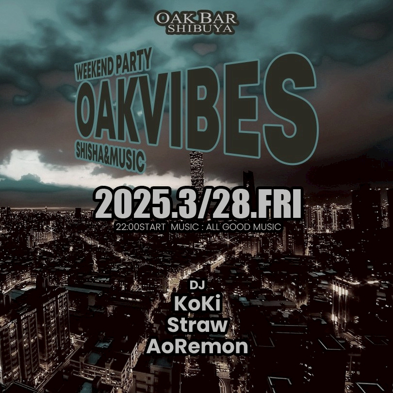 OAKVIBES 2025年03月28日（金曜日）に渋谷 シーシャバーのOAK BAR SHIBUYAで開催されるALL MIXイベント