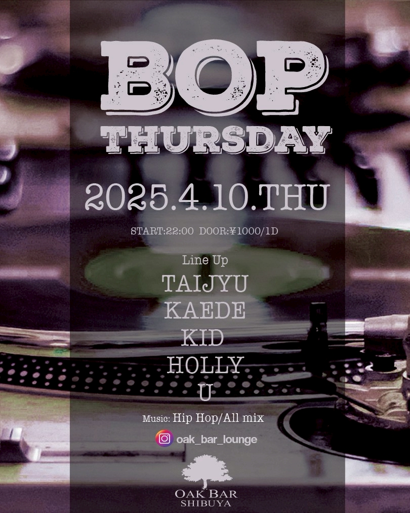 BOP THURSDAY 2025年04月10日（木曜日）に渋谷 シーシャバーのOAK BAR SHIBUYAで開催されるHIPHOPイベント