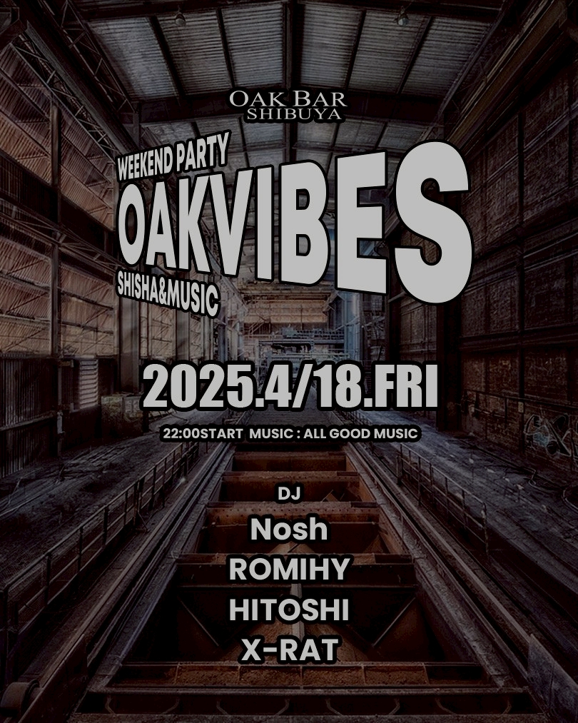OAKVIBES 2025年04月18日（金曜日）に渋谷 シーシャバーのOAK BAR SHIBUYAで開催されるALL MIXイベント