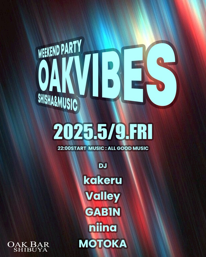 OAKVIBES 2025年05月09日（金曜日）に渋谷 シーシャバーのOAK BAR SHIBUYAで開催されるALL MIXイベント