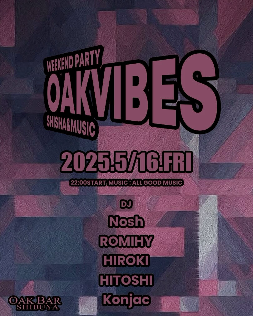 OAKVIBES 2025年05月16日（金曜日）に渋谷 シーシャバーのOAK BAR SHIBUYAで開催されるALL MIXイベント