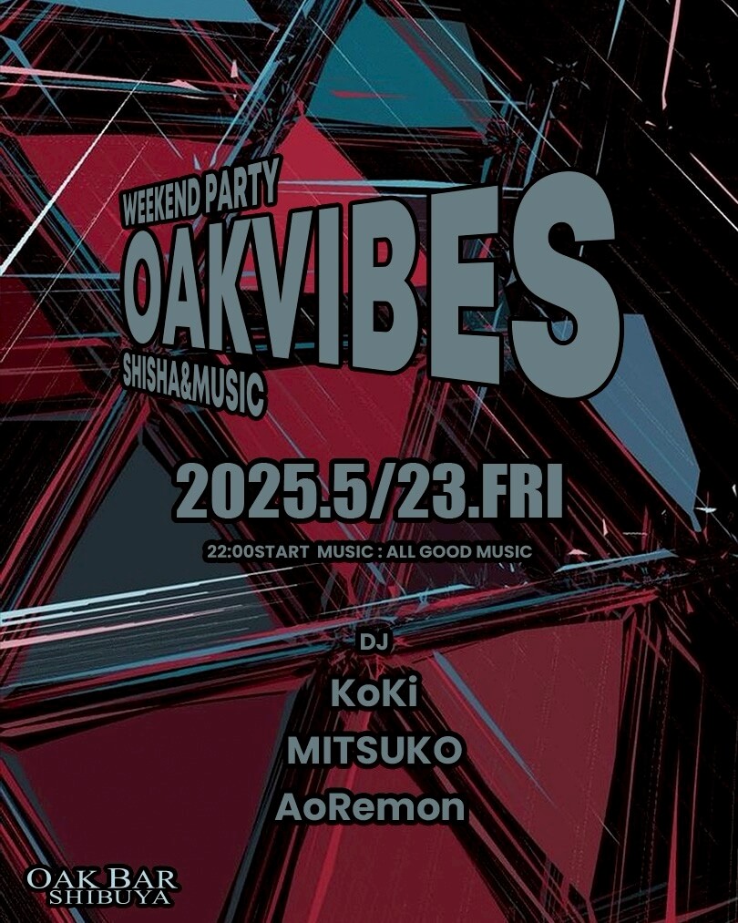 OAKVIBES 2025年05月23日（金曜日）に渋谷 シーシャバーのOAK BAR SHIBUYAで開催されるALL MIXイベント