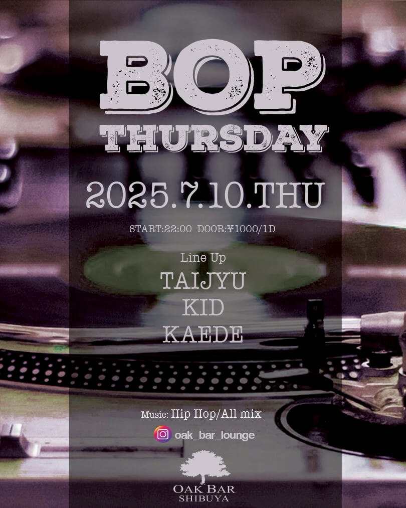 BOP THURSDAY 2025年07月10日（木曜日）に渋谷 シーシャバーのOAK BAR SHIBUYAで開催されるHIPHOPイベント