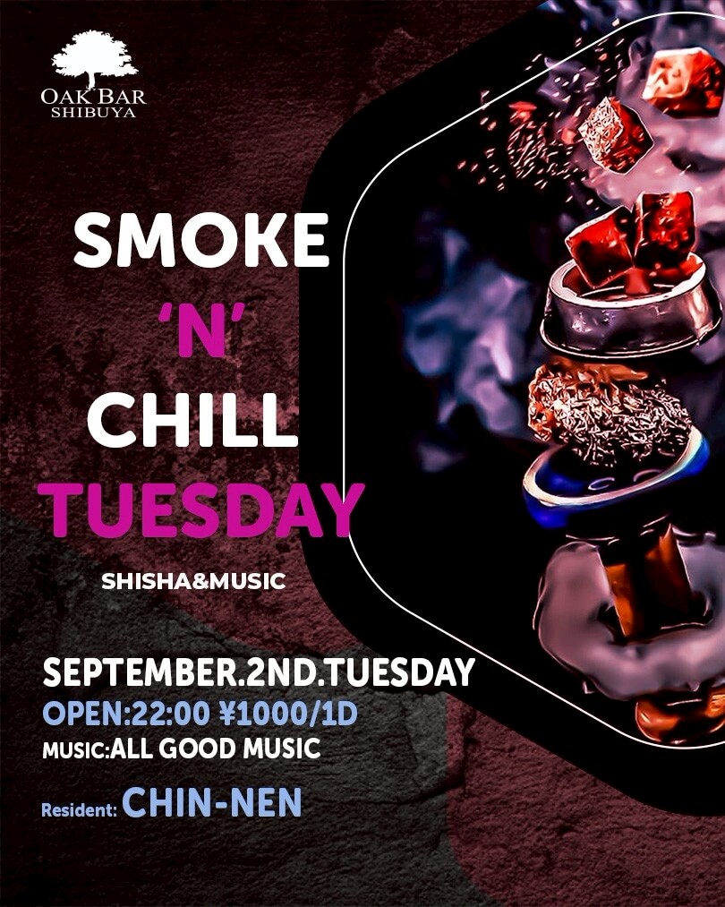 SMOKE 'N' CHILL TUESDAY 2025年09月02日（火曜日）に渋谷 シーシャバーのOAK BAR SHIBUYAで開催されるALL MIXイベント