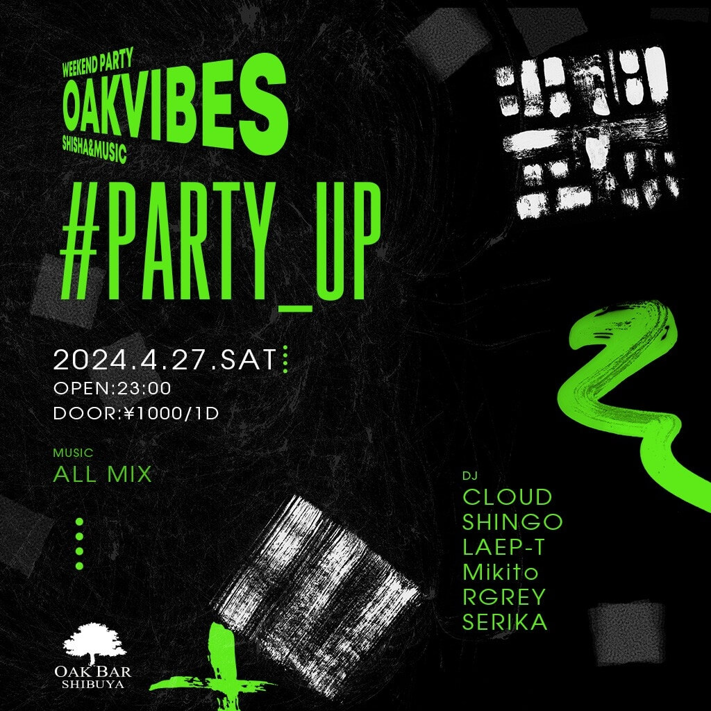 OAKVIBES #PARTY_UP 2024年04月27日（土曜日）に渋谷 シーシャバーのOAK BAR SHIBUYAで開催されるALL MIXイベント